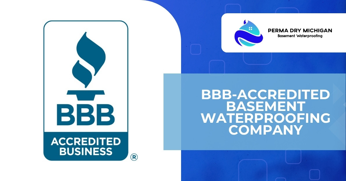 Promotional graphic for Perma Dry Michigan featuring a large BBB Accredited Business seal on the left and the company logo with the text “BBB-Accredited Basement Waterproofing Company” on a blue background on the right.